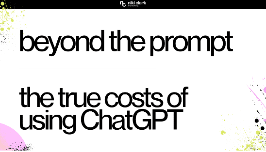 White background with paint splotches along with the text "beyond the prompt, the true costs of using ChatGPT"